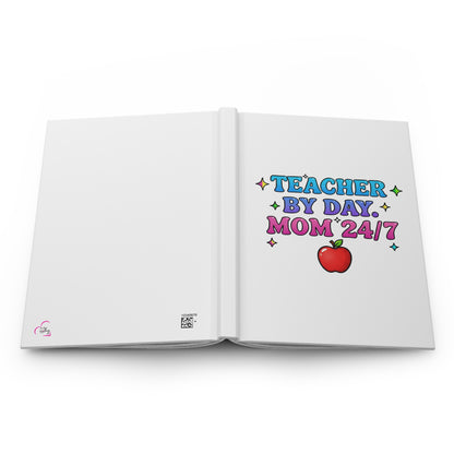Teacher by day mom 24/7 Hardcover Journal