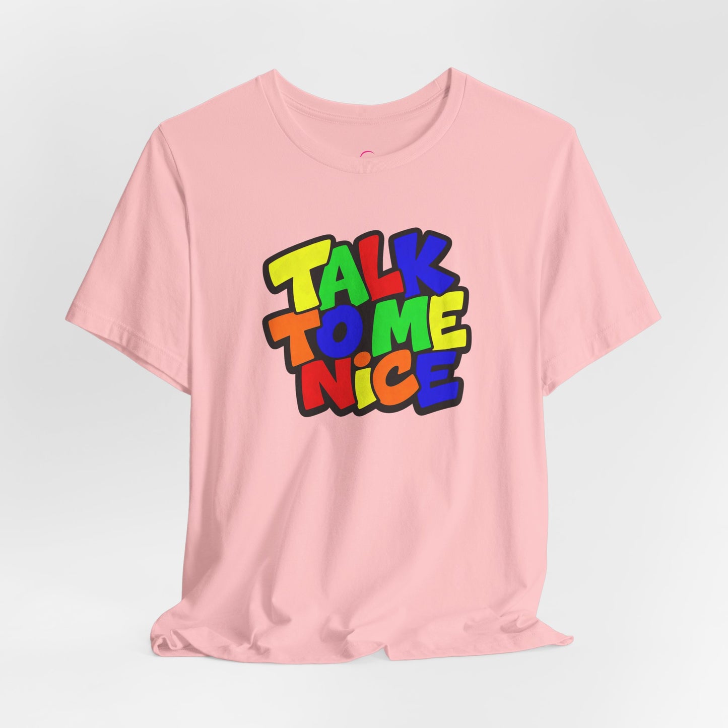 Talk to me nice T-shirt