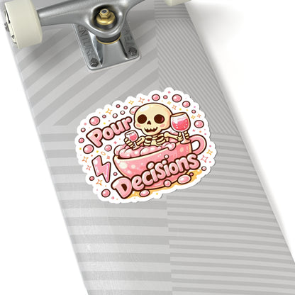 Pour decisions Sticker