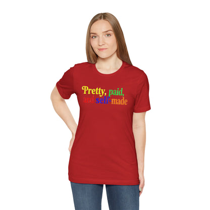 Pretty, paid, and self-made T-shirt