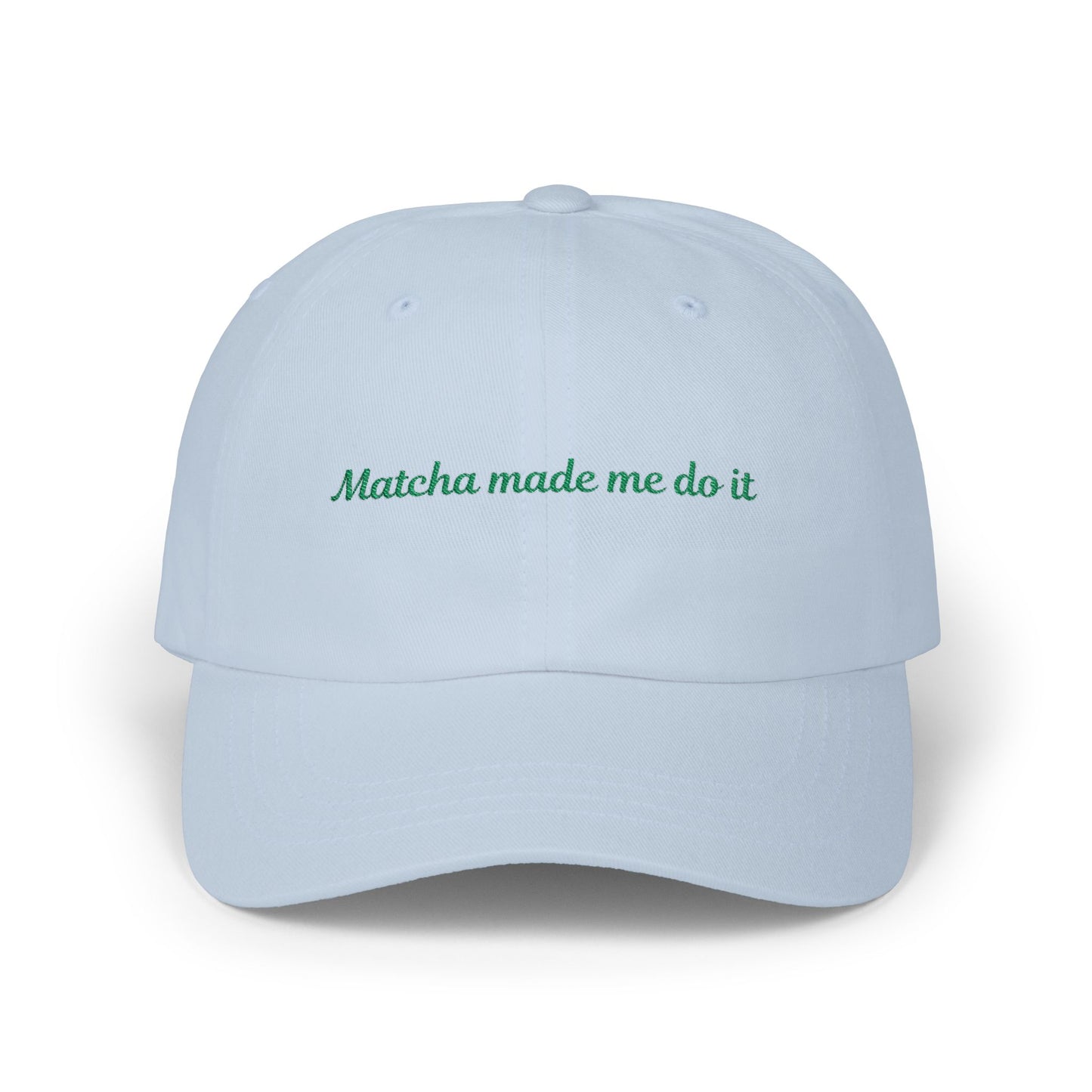 Matcha Made Me Do It Embroidered Dad Hat