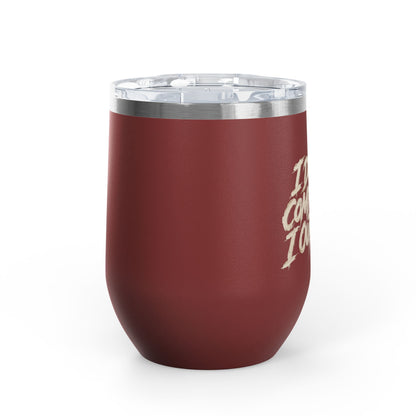 I don't compete I out blend Tumbler