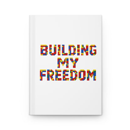 Building my freedom Hardcover Journal