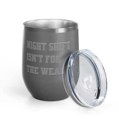 Night shift isn't for the weak Tumbler