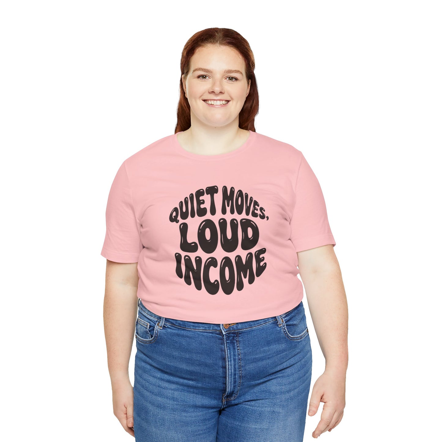 Quiet moves. Loud income T-shirt