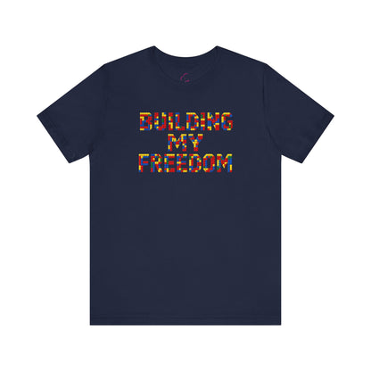 Building my freedom T-shirt
