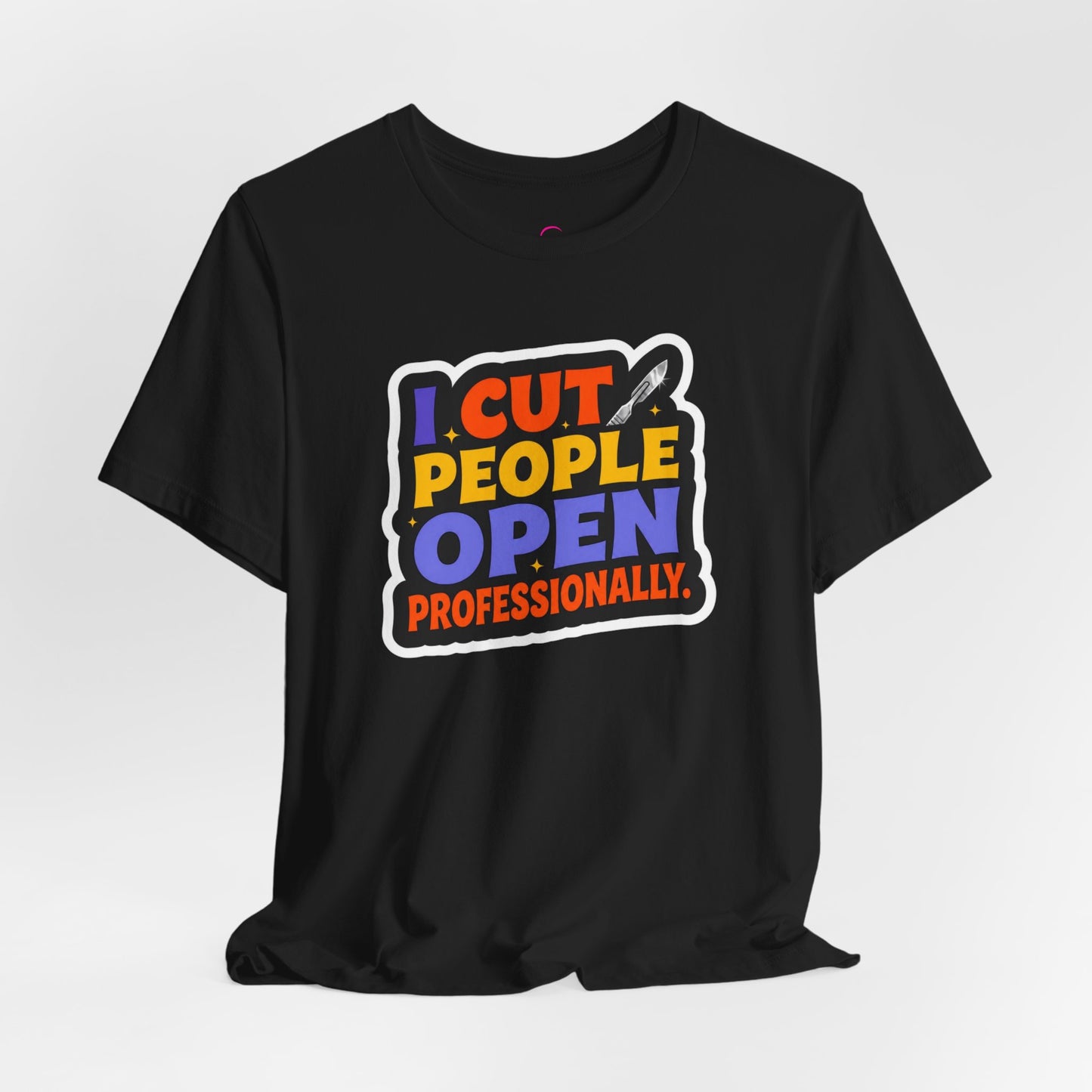 I cut people open professionally T-shirt