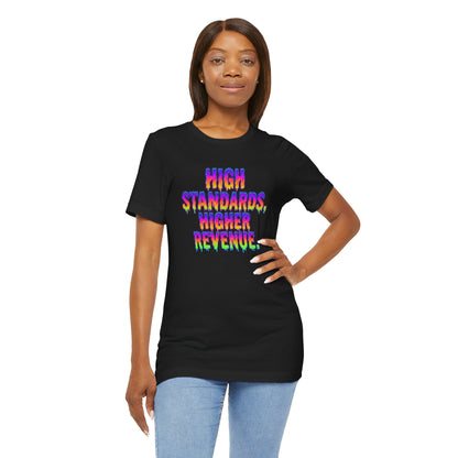 High standards, higher revenue. T-shirt