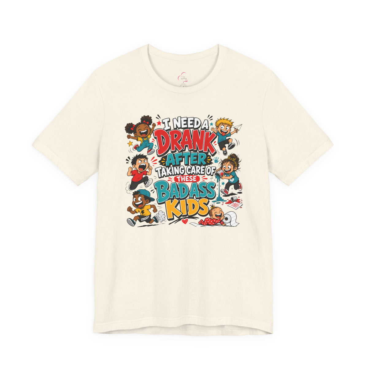 I need a drank after taking care of these bad ass kids T-shirt