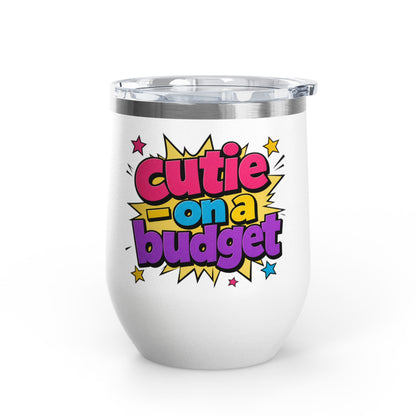Cutie on a budget Tumbler