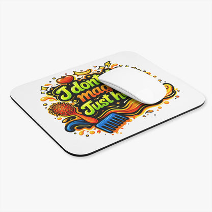 I don't do magic. Just hair Mouse Pad