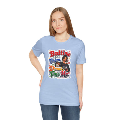 Bedtime for them. Drank time for me T-shirt