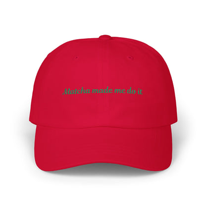 Matcha Made Me Do It Embroidered Dad Hat