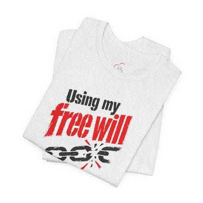 Using my free will T-shirt