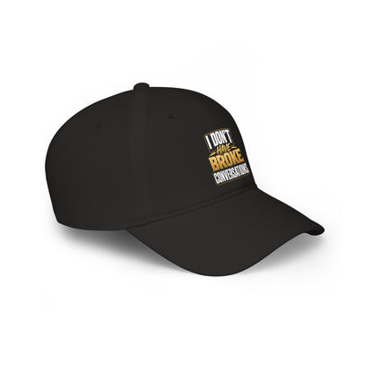 I don't have broke conversations Baseball Cap