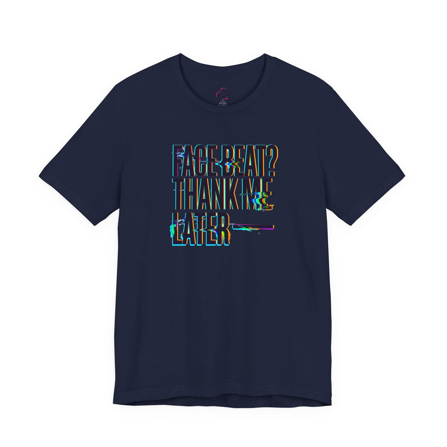 Face beat? Thank me later T-shirt