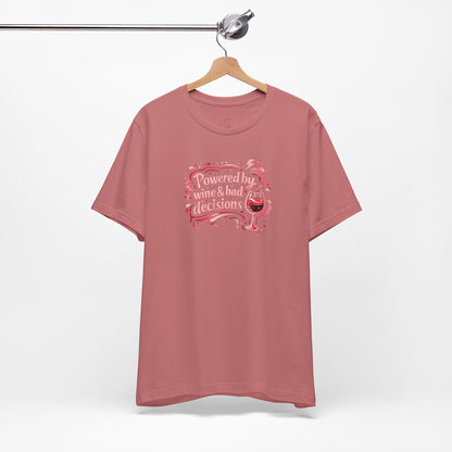 Powered by wine and bad decisions T-shirt