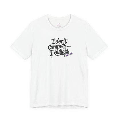 I don't compete I outlash T-shirt