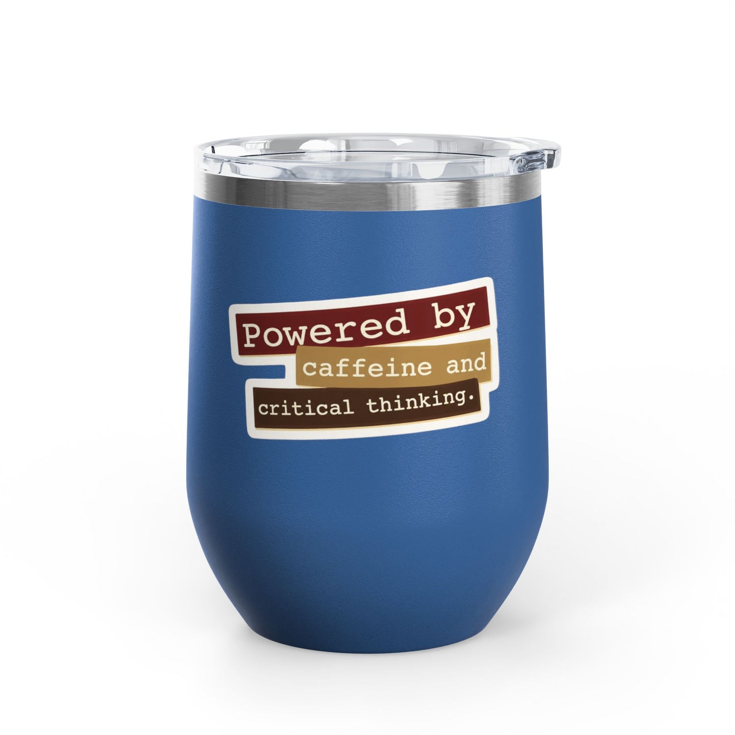Powered by caffeine and critical thinking Tumbler