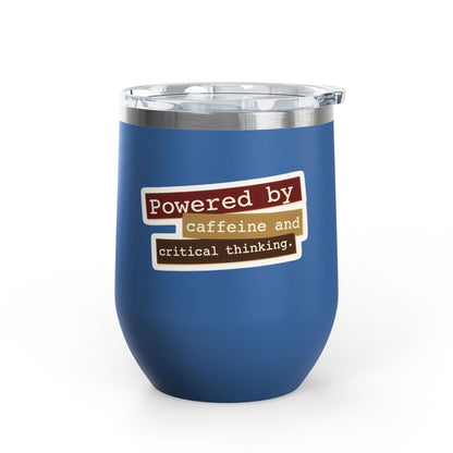 Powered by caffeine and critical thinking Tumbler
