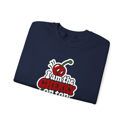 I am the cherry on top Sweatshirt