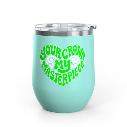 Your crown my masterpiece Tumbler
