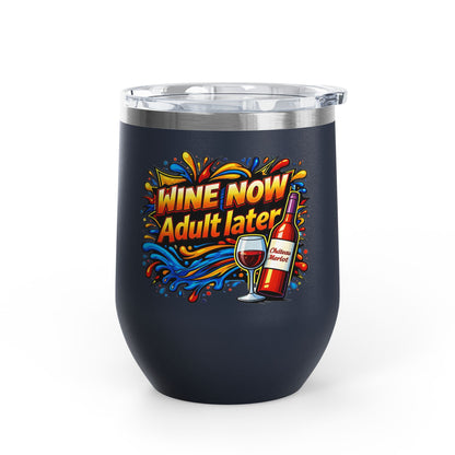 WINE NOW Adult later Wine Tumbler