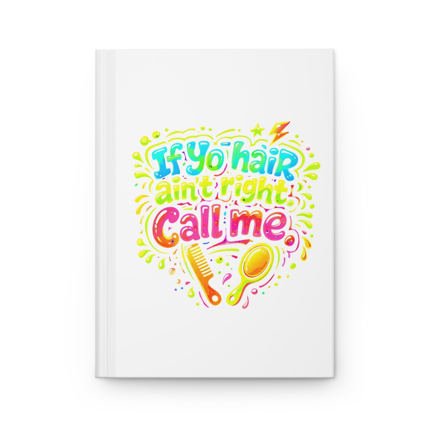 If yo hair ain't right call me Hardcover Journal