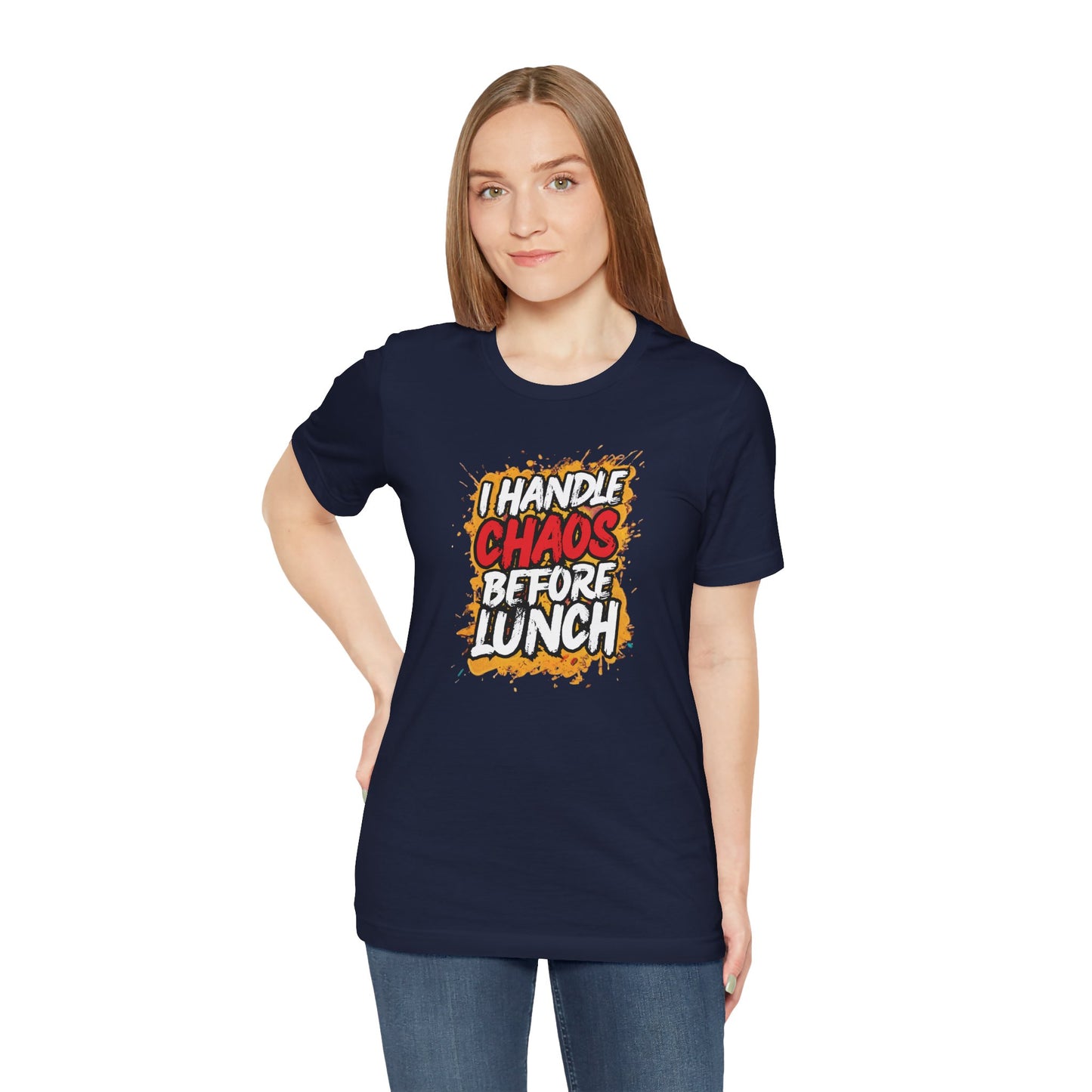 I handle chaos before lunch T-shirt