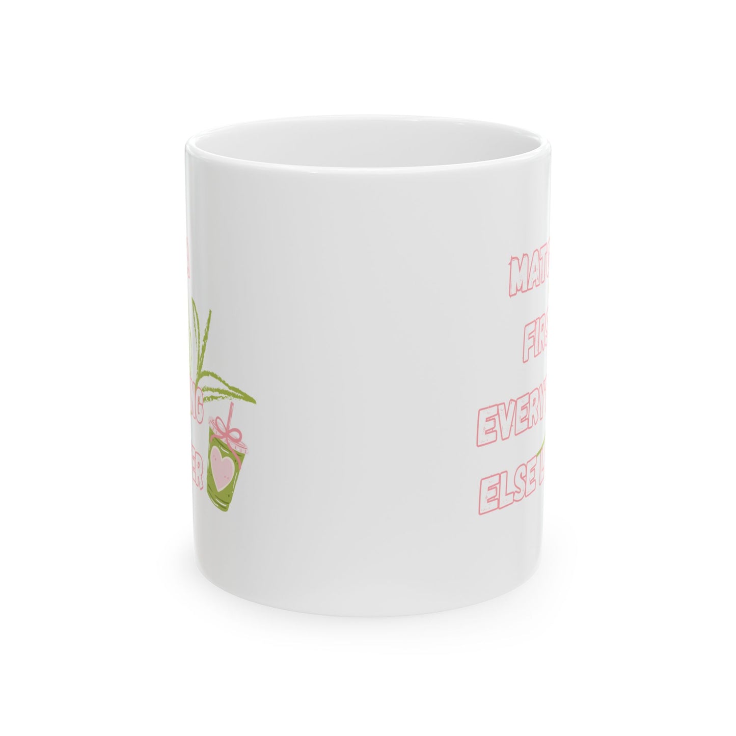Matcha First Everything Else Later Mug