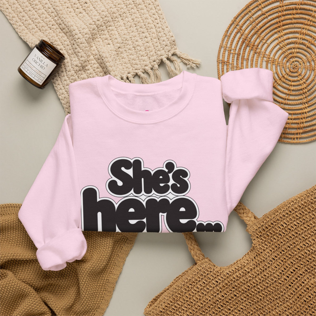She's here Sweatshirt