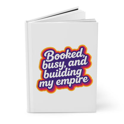 Booked, busy, and building my empire Hardcover Journal
