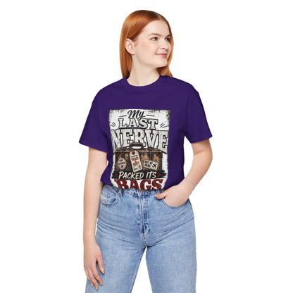 My last nerve packed it's bags T-shirt