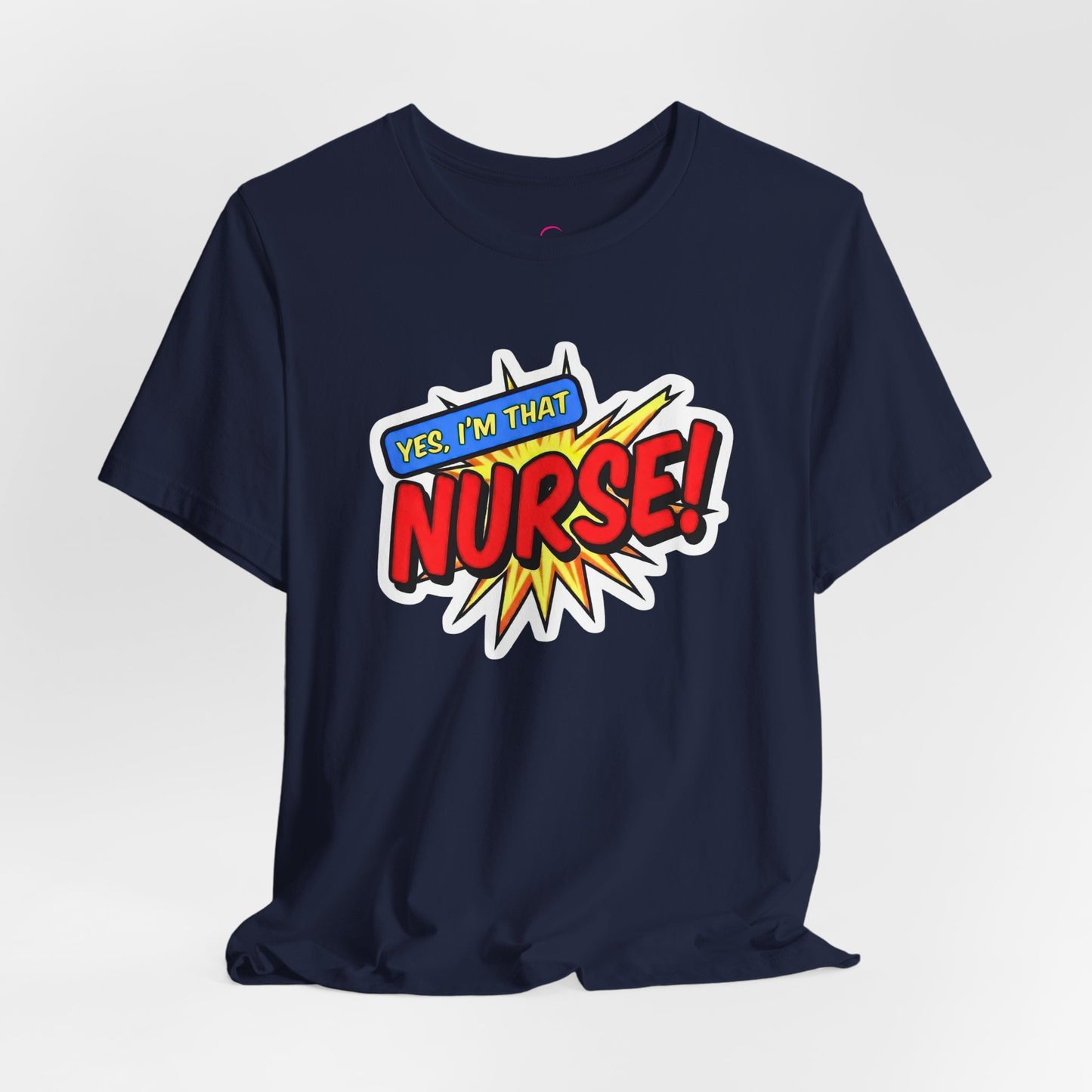 Yes, I'm that NURSE T-shirt