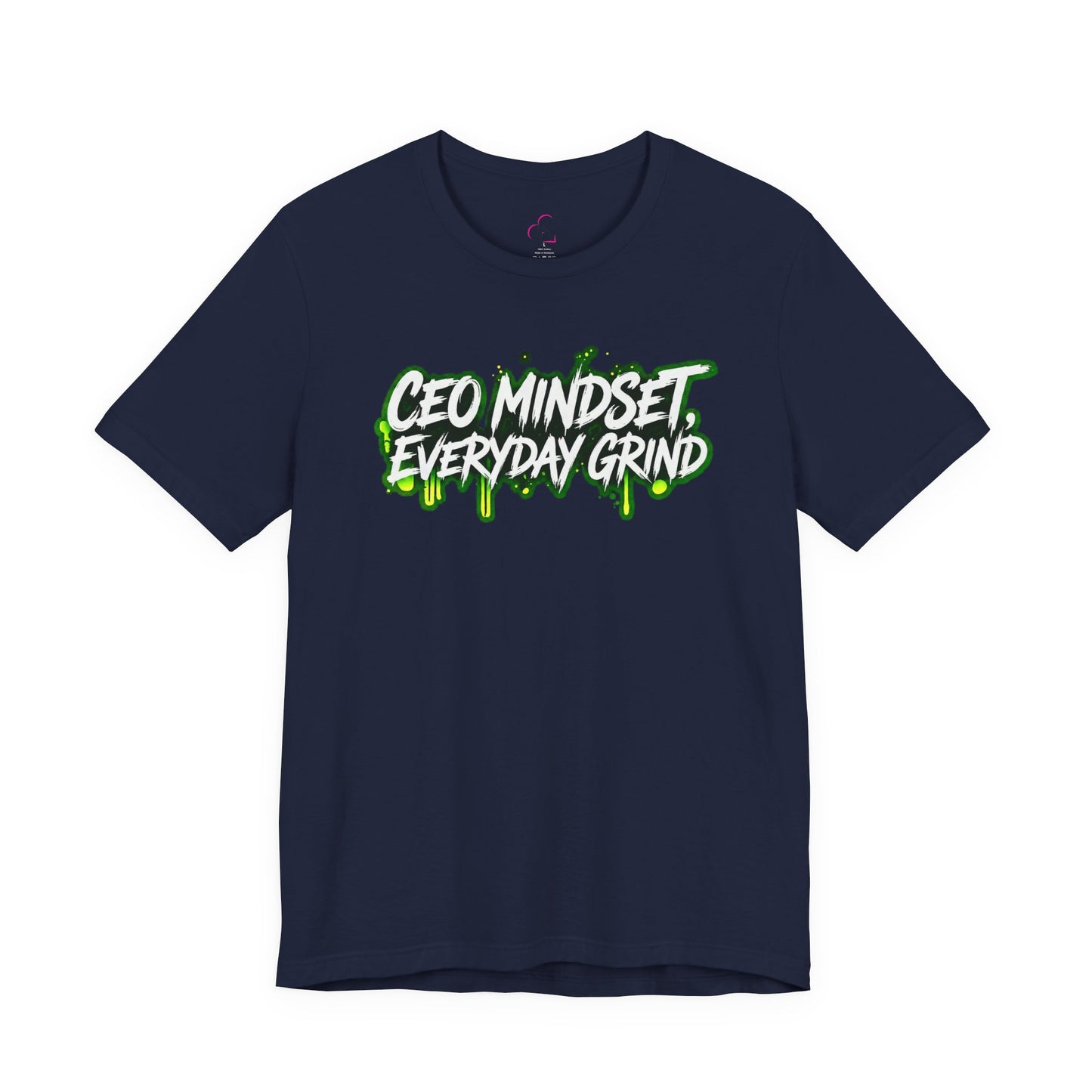 CEO mindset, everyday grind T-shirt