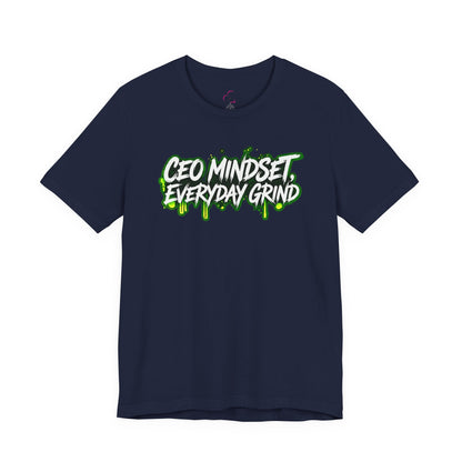 CEO mindset, everyday grind T-shirt