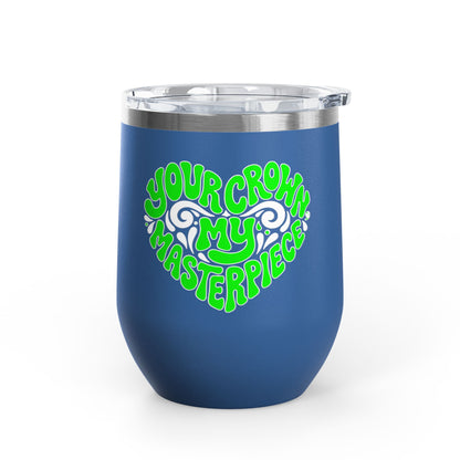 Your crown my masterpiece Tumbler