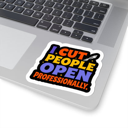 I cut people open professionally Sticker