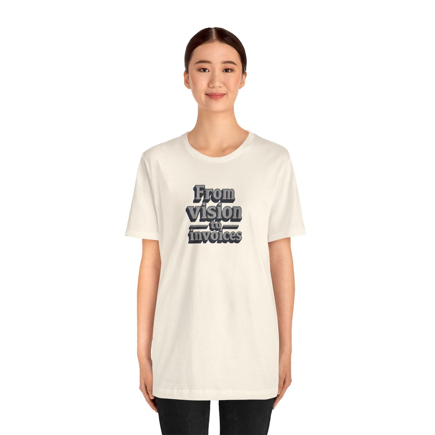 From vision to invoices T-shirt