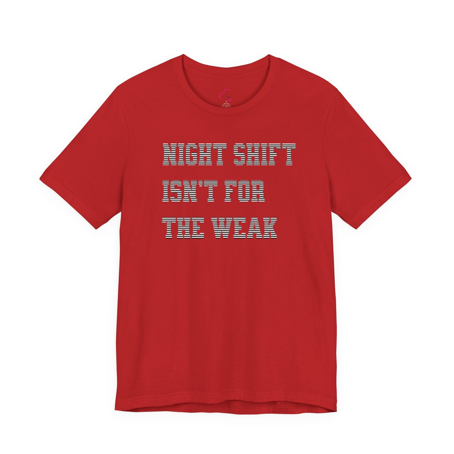 Night shift isn't for the weak T-shirt