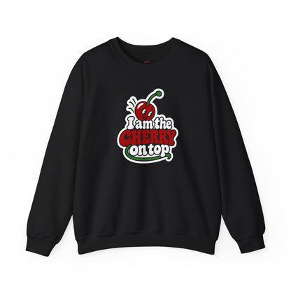 I am the cherry on top Sweatshirt