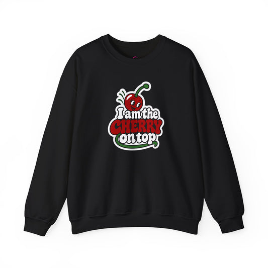 I am the cherry on top Sweatshirt