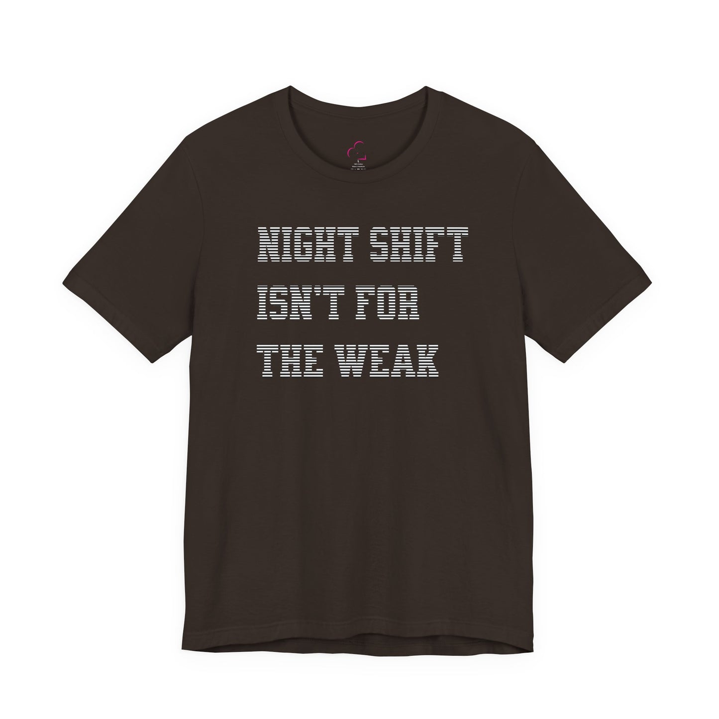 Night shift isn't for the weak T-shirt