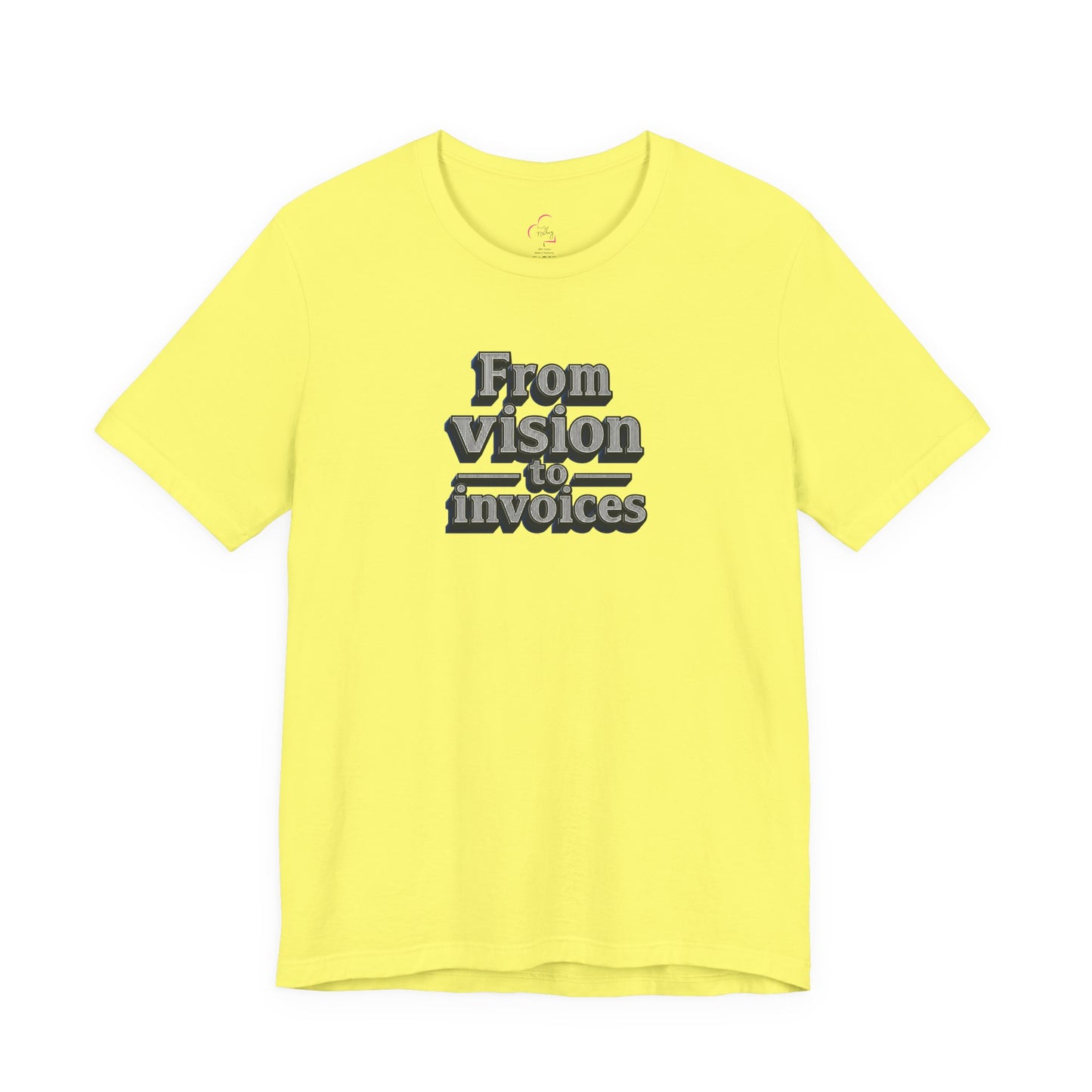 From vision to invoices T-shirt