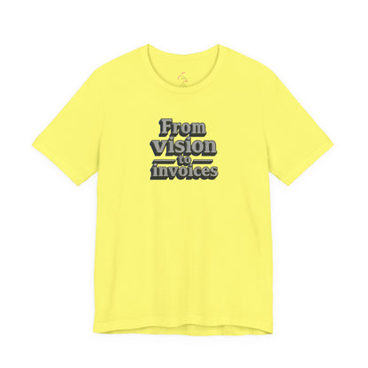From vision to invoices T-shirt