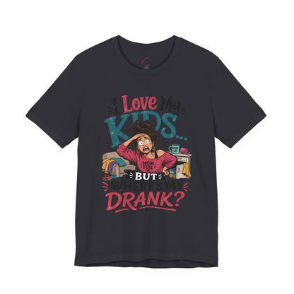 I love my kids but where's my drank? T-shirt