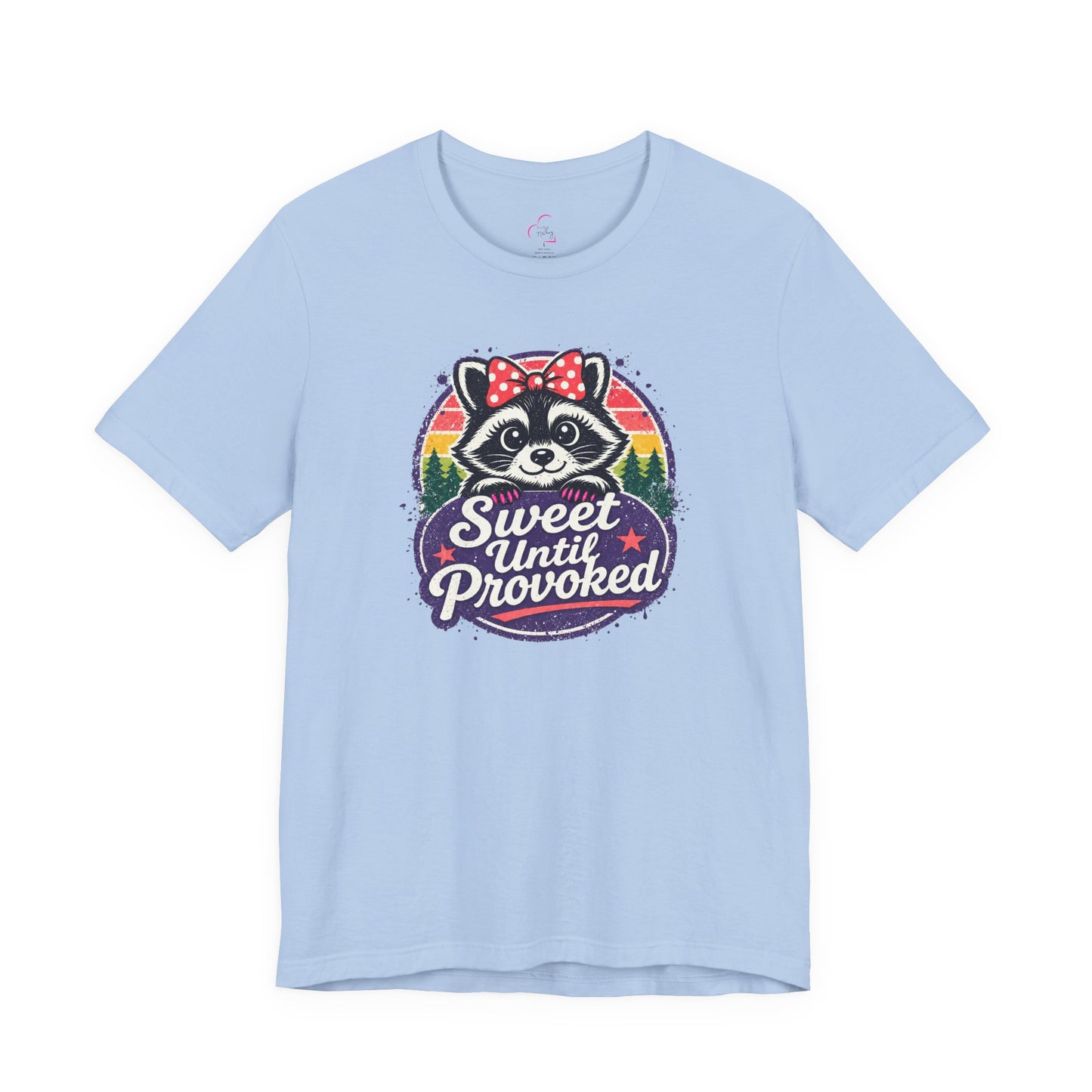Sweet until provoked T-shirt