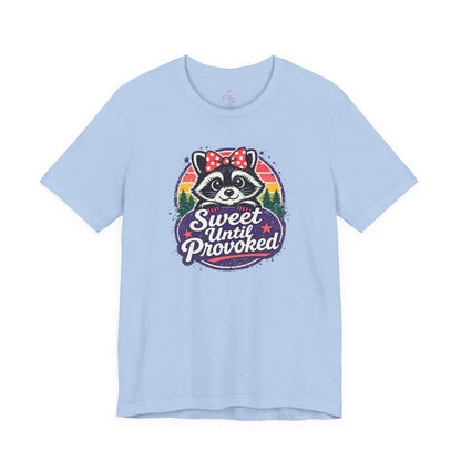 Sweet until provoked T-shirt