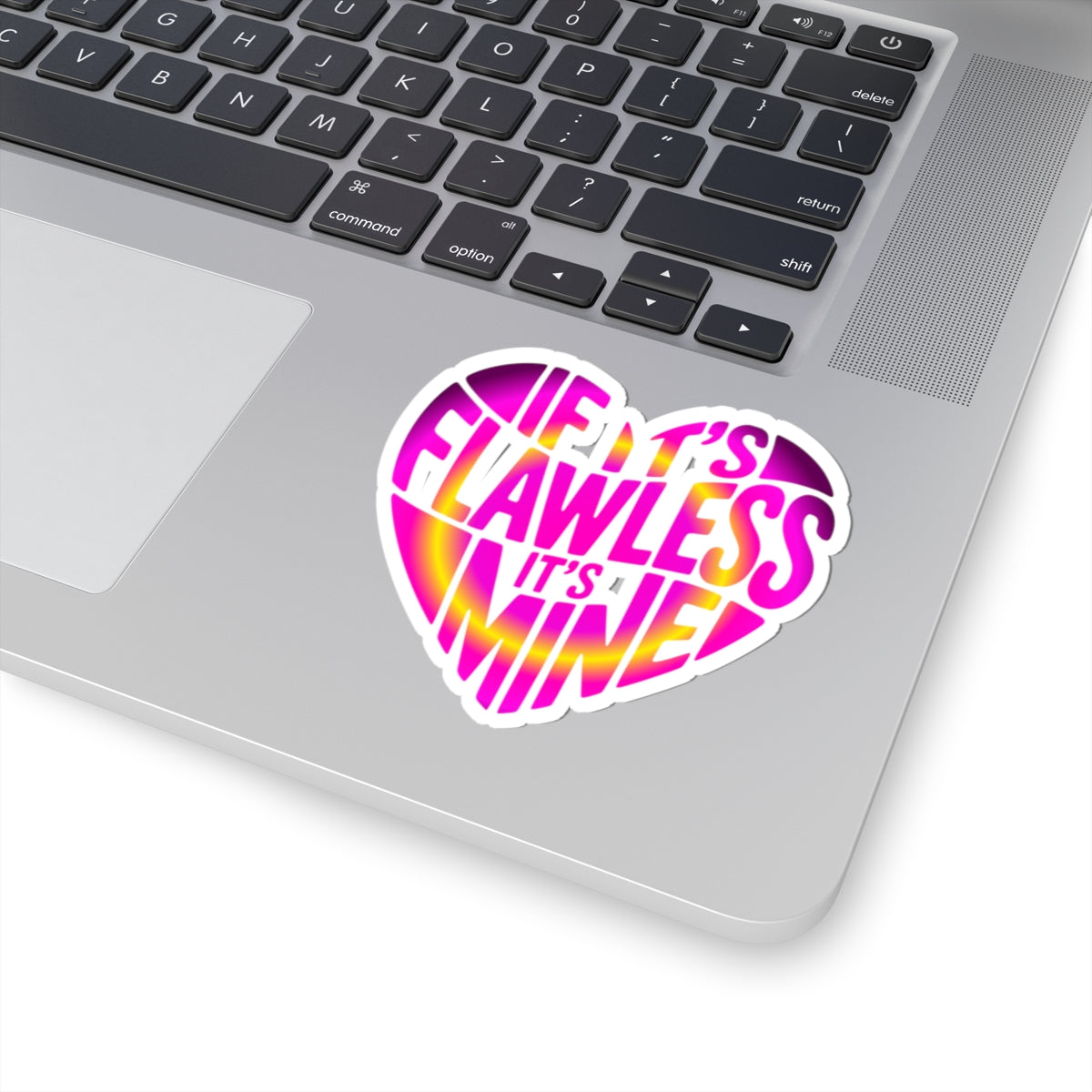 If it's flawless it's mine Sticker