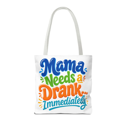 Mama needs a drank immediately Tote Bag